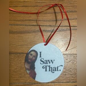 Jesus I Saw That Christmas Holiday Ornament